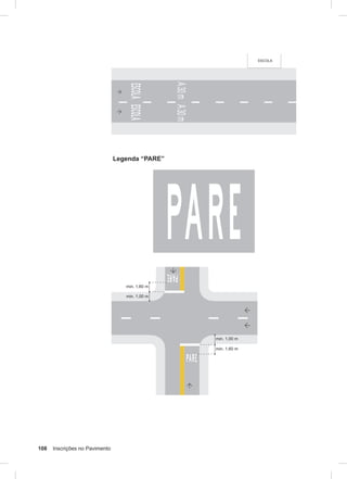 108 Inscrições no Pavimento
Legenda “PARE”
 