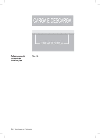 110 Inscrições no Pavimento
Relacionamento
com outras
Sinalizações
Não há.
 