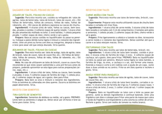 16
Capitulo III - Utlização de partes não convencionais das hortaliças
SALGADOS COM TALOS, FOLHAS OU CASCAS
ASSADO DE TALOS, FOLHAS OU CASCAS
Sugestão: Para esta receita use, cozidos ou refogados de: talos de
agrião, talos de beterraba, talos de brócoli, talos de couve, etc.; OU
folhas de beterraba, folhas de cenoura, folhas de nabo, folhas de
rabanete, etc.; OU cascas de abóbora japonesa ou cascas de chuchu.
IngredienteS: 4 xícaras (chá) de talos, folhas ou cascas, bem lava-
das, picadas e cozidas; 2 colheres (sopa) de queijo ralado; 1 xícara (chá)
de pão amanhecido molhado no leite; 2 ovos batidos; 1 cebola pequena
picada; 1 colher (sopa) de óleo; cheiro verde e sal a gosto.
Preparo: Bata as cascas cozidas no liquidificador ou passe na penei-
ra. Coloque a pasta obtida numa tigela e misture o restante dos ingredi-
entes. Unte um pirex ou forma com óleo ou margarina, despeje a massa
e leve para assar até que esteja dourada. Sirva quente.
BOLINHOS DE TALOS, FOLHAS OU CASCAS
Sugestão: Para esta receita use: talos de acelga, talos de agrião, talos
de brócoli, talos de couve, talos de couve-flor, etc.; OU folhas de beter-
raba, folhas de cenoura, folhas de nabo, folhas de rabanete, etc.; OU
cascas de chuchu.
Nota: No caso de utilizarem-se talos de brócoli, couve ou couve-flor,
recomenda-se que estes sejam submetidos a uma pré-fervura antes do
preparo, podendo aproveitar-se esta água para outras preparações (ar-
roz, sopa, etc.).
Ingredientes: 1 xícara (chá) de talos, folhas ou cascas, bem lavadas
e picadas; 2 ovos; 5 colheres (sopa) de farinha de trigo; ½ cebola pica-
da; 2 colheres (sopa) de água; sal a gosto; óleo para fritar.
Preparo: Bata bem os ovos e misture o restante dos ingredientes.
Frite os bolinhos às colheradas em óleo quente. Escorra os bolinhos em
papel absorvente. Sirva.
RECEITA COM SEMENTES
TIRA-GOSTO DE SEMENTES
Ingredientes: Sementes de abóbora ou melão, sal a gosto. PREPARO:
Leves bem as sementes e salgue-as. Deixe secar por 24 horas e leve ao
forno para tostar. Sirva.
RECEITAS COM TALOS
CARNE MOÍDA COM TALOS
Sugestão: Para esta receita use talos de beterraba, brócoli, cou-
ve, etc.
Experimente: Preparar esta receita utilizando cascas de chuchu bem
lavadas e cortadas em tiras finas.
Ingredientes: 1 xícara (chá) de carne moída; 3 xícaras (chá) de talos
bem lavados e cortados com 3 cm de comprimento; 2 tomates sem peles
e sementes; 1 cebola picada; 2 colheres (sopa) de óleo; cheiro-verde e
sal a gosto.
Preparo: Frite ligeiramente a cebola e o tomate no óleo. Acrescente
a carne moída e o restante dos ingredientes. Deixe cozinhar até que a
carne e os talos estejam macios. Sirva.
FRITURINHAS COM TALOS
Sugestão: Para esta receita use talos de beterraba, brócoli, etc.
Ingredientes: 1 xícara (chá) de talos bem lavados, cozidos e pica-
dos; 2 xícaras (chá) de farinha de trigo; 2 ovos; 2 colheres (sopa) de
cachaça; sal a gosto; óleo para fritar. PREPARO: Bata no liquidificador
os talos ou passe por peneira. Misture numa tigela os talos batidos, a
farinha de trigo, os ovos, a cachaça e o sal, até formar uma massa.
Estenda a massa e corte-a em rodelas com a ajuda de um copo. Junte
duas a duas unindo-as no centro. Frite-as em óleo quente e recheie e
gosto. Sirva.
MASSA VERDE PARA PANQUECA
Sugestão: Para esta receita use talos de agrião, talos de couve, talos
de couve-flor, etc.
Ingredientes: 1 xícara (chá) de talos bem lavados, cortados e co-
zidos; ¾ xícara (chá) de farinha de trigo ou 7 colheres (sopa) rasas; 1
xícara (chá) de leite; 2 ovos; ½ colher (chá) de sal; 1 colher (sopa) de
margarina.
Preparo: Bata no liquidificador os talos com o leite ou passe por
peneira. Junte os demais ingredientes e continue batendo. Unte uma
frigideira com óleo e coloque para fritar uma parte da massa que cubra
o fundo da frigideira (correspondente a uma concha ou colher de arroz).
Recheie a gosto. Sirva com molho de tomate ou molho branco.
 