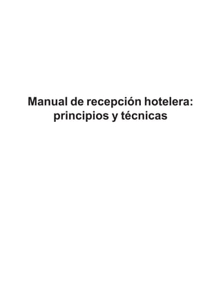 Manual de recepción hotelera:
principios y técnicas
 