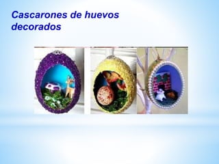 Cascarones de huevos
decorados
 