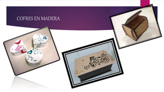 COFRES EN MADERA
 