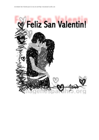 Actividades San Valentín para la clase de atal http://clasedeatal.weebly.com
 