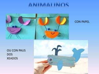 CON PAPEL
OU CON PAUS
DOS
XEADOS
 