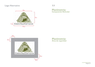 Logo Alternativo                    2.3

                   9u               Planimetría:
                                    Composición Reticular


                          5u




       1u

                   11 u




        2u

  2u                                Planimetría:
                                    Área de seguridad




                               2u

                          2u

                                                            Página 5
 