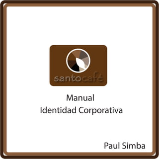 Identidad Corporativa
Paul Simba
Manual
 