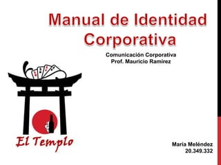 María Meléndez
20.349.332
Comunicación Corporativa
Prof. Mauricio Ramírez
 