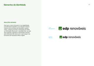 Elementos da Identidade                                               37




REDuÇÕES MáXIMAS

Para que a marca não perca a sua legibilidade,
é fundamental respeitar a sua redução máxima.
                                                     5 MM
Fatores como processo de impressão, suporte,         PARA IMPRESSÃO
matriz, cobertura da tinta e impressão em CMYK
ou Pantone® influenciam o resultado final. ao lado
são sugeridas sugeridas as dimensões mínimas
para assinatura da marca com e sem slogan nos
processos de impressão offset e digital.
                                                     20 PIxELS
                                                     PARA TELA
 