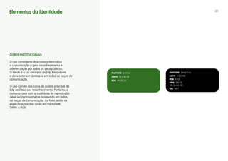 Elementos da Identidade                                                                39




CORES INSTITuCIONAIS

O uso consistente das cores potencializa
a comunicação e gera reconhecimento e
diferenciação por todos os seus públicos.
O Verde é a cor principal da Edp Renovéveis      PANTONE 364 C/U   PANTONE Black C/U
e deve estar em destaque em todas as peças de    CMYK 75.0.92.50   CMYK 0.0.0.100
comunicação.                                     RGB 49.112.35
                                                                   RGB 0.0.0
                                                                   VINIL 100-12
                                                                   3M Séries 100
O uso correto das cores da paleta principal da
                                                                   RAL 9017
Edp facilita o seu reconhecimento. Portanto, o
compromisso com a qualidade de reprodução
deve ser rigorosamente observado em todas
as peças de comunicação. Ao lado, estão as
especificações das cores em Pantone®,
CMYK e RGB.
 