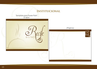 13
Institucional
Template para Power Point
(Capa)
(Páginas)
 