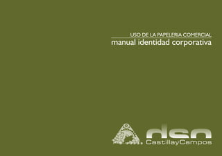 USO DE LA PAPELERIA COMERCIAL
manual identidad corporativa
 