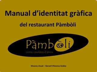 Manual d’identitat gràfica Disseny visual – Gerard Vilanova Godoy del restaurant Pàmbòli  