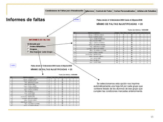 Se seleccionamos esta opción nos imprime automáticamente una hoja A4 por cada grupo que contiene listado de los alumnos de ese grupo que cumplen las condiciones marcadas anteriormente. Informes de faltas 