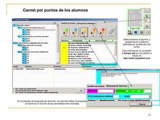Carnet por puntos de los alumnos Seleccionamos el alumno y asignamos la incidencia tipificada por la dirección del centro Esta información es accesible  a tiempo real  por los padres a traves de  http://www.iespadres.com En la pestaña de búsqueda de alumnos, nos permite definir la búsqueda de alumnos en función de las amonestaciones recibidas. 