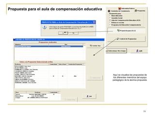 Propuesta para el aula de compensación educativa Aquí se visualiza las propuestas de los diferentes miembros del equipo pedagógico de la alumna propuesta. 