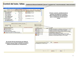 Control del tutor, faltas El tutor controla  periódicamente la situación de partes de su grupo y deja constancia de las actuaciones que va realizando durante todo el curso. En función de las actuaciones por falta de asistencia que se hayan realizado procederá Jefatura de Estudios en consecuencia. 