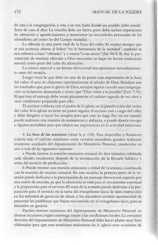 112                                                  MANUAL DE LA IGLESIA

de cara a la congregación, y esta, a su vez, hasta donde sea posible, debe arrodi­
llarse de cara al altar. La oración debe ser breve, pero debe incluir expresiones
de adoración y agradecimiento, y mencionar las necesidades personales de los
adoradores, así como las del Campo mundial.
      La ofrenda es una parte vital de la hora del culto. Al mismo tiempo que
se nos aconseja adorar al Señor “en la hermosura de la santidad”, también se
nos exhorta a traer “ofrendas” y a entrar “a sus atrios” (Sal. 96:9, 8). Así, la pre­
sentación de nuestras ofrendas a Dios encuentra su lugar en forma totalmente
natural como parte del culto de adoración.
      La música especial o un himno devocional son oportunos inmediatamen­
te antes del sermón.
      Luego viene lo que debe ser una de las partes más importantes de la hora
del culto: el acto de alimentar espiritualmente al rebaño de Dios. Benditos son
los resultados que, para la gloria de Dios, siempre siguen cuando una congrega­
ción es realmente alimentada y siente que “Dios visitó a su pueblo” (Luc. 7:16).
El que trae el mensaje debe sentir plenamente el carácter sagrado de esa obra y
estar cabalmente preparado para ello.
      El anciano colabora con el pastor de la iglesia en la planificación del orden
del culto. Si la iglesia no tiene un pastor regular, el anciano está a cargo del culto,
y debe dirigirlo o hacer los arreglos para que otro lo haga. De vez en cuando
puede realizarse una reunión de testimonios y alabanza, o puede dársele tiempo
a algunos miembros para que relaten sus experiencias en la actividad misionera.
      4.      La hora de las reuniones (véase la p. 118). Para desarrollar y fortalecer
todavía más el espíritu misionero entre nuestros miembros, pueden realizarse
reuniones auxiliares del departamento de Ministerio Personal, conducidas en
una o más de las siguientes maneras:
      a. Puede tenerse la reunión misionera semanal de diez minutos, celebrada
cada sábado, usualmente después de la terminación de la Escuela Sabática y
antes del servicio de predicación.
      b. Puede tenerse una reunión misionera a mitad de la semana, combinada
con la reunión de oración semanal. En esta ocasión, la primera parte de la re­
unión puede dedicarse a la presentación de un mensaje devocional, seguido por
una sesión de oración, ya que la adoración es vital para el crecimiento espiritual
y la preparación para el servicio. El resto de la reunión puede dedicarse a la pre­
paración para el servicio en la tarea del evangelismo laico. Se dará instrucción
en los métodos de ganancia de almas, y los miembros tendrán oportunidad de
presentar los problemas que hayan encontrado en el evangelismo laico, para su
discusión en general.
      Pueden tenerse reuniones del departamento de Ministerio Personal en
diversas ocasiones, según convenga mejor a las condiciones locales. La comisión
directiva del departamento de Ministerio Personal debe hacer planes muy bien
elaborados para que esas reuniones misioneras de la iglesia sean ocasiones de
 