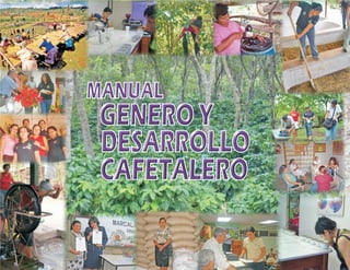 MANUAL

GENERO Y
DESARROLLO
CAFETALERO

 
