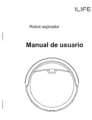 1
1
1
¡
ILIFE
Robot aspirador
Manual de usuario
 