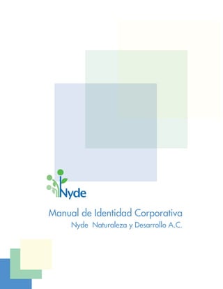 Manual de Identidad Corporativa
     Nyde Naturaleza y Desarrollo A.C.
 