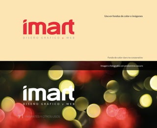 3 | VARIANTES Y OTROS USOS
Uso en fondos de color e imágenes
Fondo de color claro no corporativo
Imagen o fotografía con predominio oscuro
 