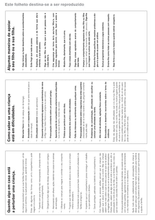 31
Quandoalgoemcasaestá
aperturbarumacriança.
Ascriançasnecessitamqueassuasfamíliaslhesproporcionemumlar
seguroecarinhoso,noqualpossamcrescer,aprenderebrincar.
Estassãoalgumasdasformascomoum/acompanheiro/apode
magoaro/aoutro/a:
¬Fazendocomquesesintamal,menosprezando,chamandonomes
ofensivoseenvergonhando.
¬Obrigandoafazeralgoquenãodeseja,ameaçandocomcastigos.
¬Atemorizandocomolhares,ações,batendonascoisasenosanimais
deestimação.
¬Utilizandoascriançasparamagoarecontrolaroseucomporta-
mento.
¬Fingindoquenãoestãoaocorrerabusosouculparoa/ocompa-
nheira/oabusada/o.
¬Controlandotudooquepossafazer,mantendo-a/oafastada/oda
famíliaeamigos/as.
¬Impedindoquea/ocompanheira/opossaconseguirumtrabalho
ouqueadministreodinheiro.
¬Dandopontapés,palmadasoubatendona/ocompanheira/o.
Comfrequência,aspessoasadultaspensamqueascriançasnão
sabemqueoabusoeaviolênciaestãoaocorrer.Masascrianças
sabemmuitomaissobreoqueseestáapassardoqueos/asadultos/
asimaginam.Elaspodemescutarouverosacontecimentosatemorizadores.
Outrasvezes,sabemquealgodeerradoestáaacontecerpoisvêma
preocupaçãonorostodopaioudamãe,ouasferidasnoseucorpo,ou
queascoisasemcasaestãoforadeordemoupartidas.
Acriançapodeexpressarsentimentosdemal-estar,recusando-seaestar
comosentesqueridos,agarrando-seàmãeouaopaioudemonstrando
oseumal-estarnasbrincadeirasenosdesenhos.
Ajudamuitoescutarcuidadosamenteaspreocupaçõesdacriançae
deixarquesaibaquevocêestáafazertodosospossíveisparamantê-la
emsegurança.Elapoderásentir-semelhorsesouberquehápessoas
aajudarafamília.
Comosaberseumacriança
estáemdificuldades.
¬Mal-estarfísico(dordecabeça,dordebarriga).
¬Ansiedadecomaseparação(alémdoqueserianormalparaa
idadedacriança).
¬Dificuldadeemdormir(medodeadormecer).
¬Crescentecomportamentoagressivoesentimentosderaiva
(infligirmaustratosfísicosasiprópriaouaosoutros).
¬Preocupaçãoconstantesobreumpossívelperigo.
¬Aparenteperdadecompetênciasanteriormenteadquiridas
(usodacasadebanho,nomesdascores).
¬Tristezaqueperduraporváriosdias.
¬Afastamentodosoutrosedasatividades.
¬Faltadeinteresseousentimentosobrequalquercoisa.
¬Preocupaçãoexcessivasobreasegurançadosentesqueridos
(necessidadedeverosirmãosduranteodia,perguntarconstante-
mentepelamãe).
¬Problemasdeconcentração,dificuldadeemescolherou
concluirumaatividadeoutarefa.
¬Altoníveldeatividade,agitaçãofísicaconstante.
¬Brincadeirasedesenhosrecorrentessobreotemada
violência.
Estassãoalgumasdasdificuldadesqueo/aseu/suafilho/apode
manifestaremcasa,nacreche,naescolaounoutroslugaresquando
vê,ouveouseapercebedeviolência.Umacriançapodemanifestaros
mesmosproblemaspormuitasrazões(p.ex.:mortedeumdospais).
Seoseufilhooufilhatemalgumdestesproblemas,umadascausas
podeseraviolênciaemcasa.
Algumasmaneirasdeapoiar
oseufilhoouasuafilha.
¬Falar,brincaroufazerdesenhossobreosacontecimentos
assustadores.
¬Evitefingirquenadasepassa.
¬Explique,empoucaspalavrasedeformaqueele/a
entenda,oquesepassou.
¬Digaaoseufilhooufilhaqueoquesepassounãoé
culpadele/a.
¬Criesegurançaemtornodo/aseu/suafilho/a,com
horáriosregularesparadormir,comer,fazerasestae
brincar.
¬Mostre-lhe,diariamente,queo/aama.
¬Façacoisasdivertidascomele/ela.
¬Diga-lhecoisasagradáveisacercadocomportamento
dele/dela.
¬Impeçaocomportamentoagressivodoseufilhooufilha
(magoandoverbaloufisicamenteoutraspessoas).Diga-lhe
quemagoarosoutrosnãoestácerto.
¬Ensine-lheformaspacíficasderesolverproblemaseelo-
gie-o/aquandoaspuseremprática.
¬Excluaprogramastelevisivosejogosviolentos.
¬Ensine-lhecomotratarasoutraspessoascomrespeito.
¬Sejafirmeejusto/amesmoquandoestiverzangado/a.
Este folheto destina-se a ser reproduzido
 