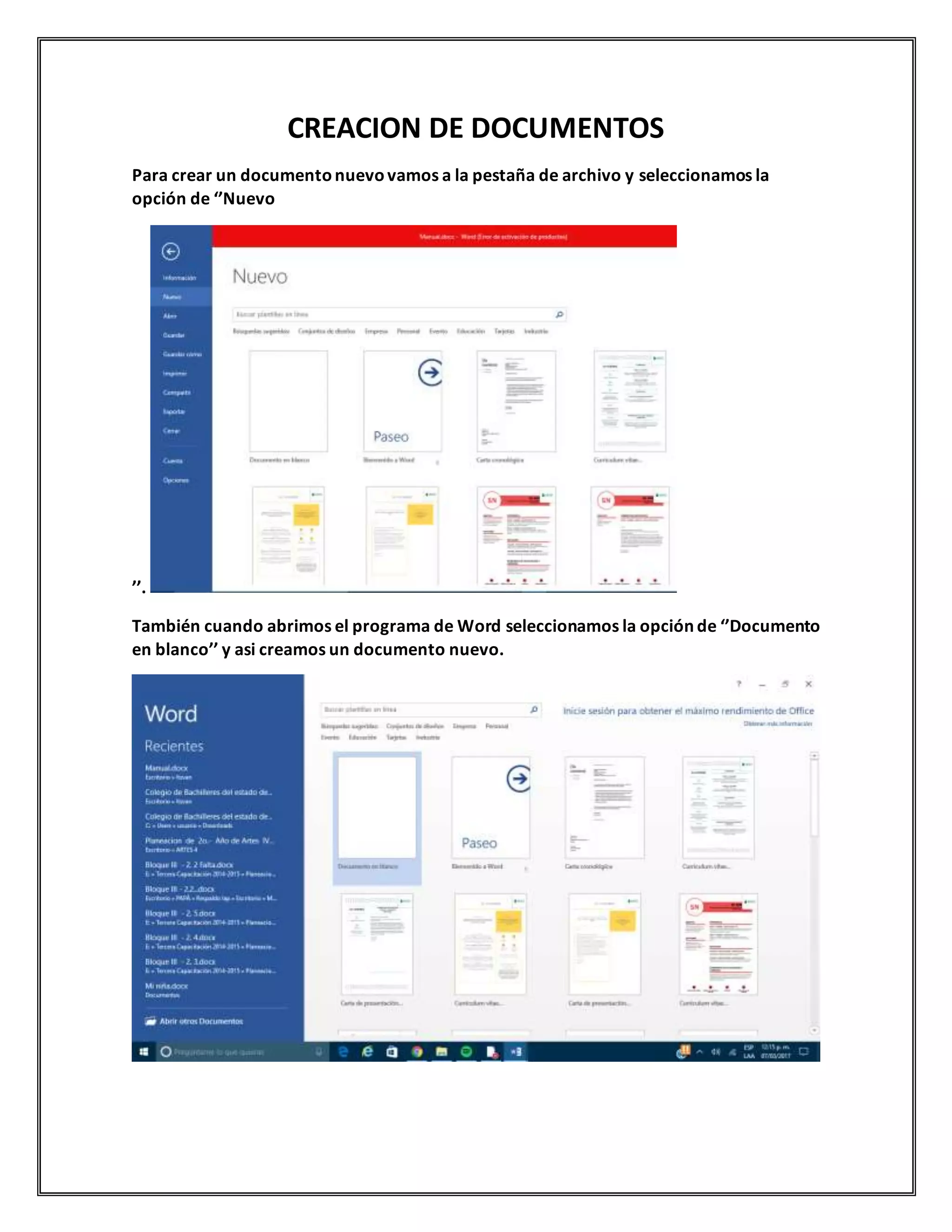 CREACION DE DOCUMENTOS
Para crear un documentonuevovamos a la pestaña de archivo y seleccionamos la
opción de ‘’Nuevo
’’.
También cuando abrimos el programa de Word seleccionamos la opción de ‘’Documento
en blanco’’ y asi creamos un documento nuevo.
 