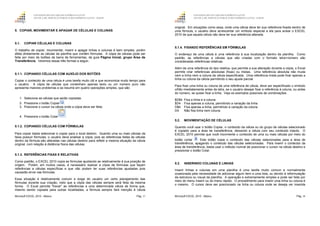 GOVERNO DO ESTADO DO ESPÍRITO SANTO
ESCOLA DE SERVIÇO PÚBLICO DO ESPÍRITO SANTO - ESESP
Microsoft EXCEL 2010 - Básico Pág. 57
5. COPIAR, MOVIMENTAR E APAGAR DE CÉLULAS E COLUNAS
5.1. COPIAR CÉLULAS E COLUNAS
O trabalho de copiar, movimentar, inserir e apagar linhas e colunas é bem simples, porém
afeta diretamente as células da planilha que contêm fórmulas. A cópia de células pode ser
feita por meio de botões da barra de ferramentas, da guia Página Inicial, grupo Área de
Transferência. Veremos essas três formas a seguir.
5.1.1. COPIANDO CÉLULAS COM AUXÍLIO DOS BOTÕES
Copiar o conteúdo de uma célula é uma tarefa muito útil e que economiza muito tempo para
o usuário. A cópia de células que contenham apenas texto ou um número puro não
apresenta maiores problemas e se resume em quatro operações simples, que são:
1. Selecione as células que serão copiadas.
2. Pressione o botão Copiar .
3. Posicione o cursor na célula onde a cópia deve ser feita.
4. Pressione o botão Colar .
5.1.2. COPIANDO CÉLULAS COM FÓRMULAS
Para copiar basta selecionar e copiar para o local destino. Quando uma ou mais células da
faixa possuir fórmulas, o usuário deve analisar a cópia, pois as referências feitas às células
dentro da fórmula são alteradas nas células destino para refletir a mesma situação da célula
original, com relação à distância física das células.
5.1.3. REFERÊNCIAS FIXAS E RELATIVAS
Como padrão, o EXCEL 2010 copia as fórmulas ajustando as relativamente à sua posição de
origem. Porém, em muitos casos, é necessário realizar a cópia de fórmulas que façam
referências a células específicas e que não podem ter suas referências ajustadas pois
causarão erros nas fórmulas.
Essa situação é relativamente comum e exige do usuário um certo planejamento das
fórmulas durante sua criação, visto que a cópia das células sempre será feita da mesma
forma. O Excel permite "travar" as referências a uma determinada célula de forma que,
mesmo sendo copiada para outras localidades, a fórmula sempre fará menção à célula
GOVERNO DO ESTADO DO ESPÍRITO SANTO
ESCOLA DE SERVIÇO PÚBLICO DO ESPÍRITO SANTO - ESESP
Microsoft EXCEL 2010 - Básico Pág. 58
original. Em situações como essa, onde uma célula deve ter sua referência fixada dentro de
uma fórmula, o usuário deve acrescentar um símbolo especial a ela para avisar o EXCEL
2010 de que aquela célula não deve ter sua referência alterada.
5.1.4. FIXANDO REFERÊNCIAS EM FÓRMULAS
O endereço de uma célula é uma referência à sua localização dentro da planilha. Como
padrão, as referências a células que são criadas com o formato letra+número são
consideradas referências relativas.
Além de uma referência do tipo relativa, que permite a sua alteração durante a cópia, o Excel
permite criar referências absolutas (fixas) ou mistas. Uma referência absoluta não muda
nem a linha nem a coluna da célula especificada. Uma referência mista pode fixar apenas a
linha ou coluna da célula permitindo o seu ajuste parcial.
Para fixar uma linha ou coluna de uma referência de célula, deve ser especificado o símbolo
cifrão imediatamente antes da letra, se o usuário desejar fixar a referência à coluna, ou antes
do número, se quiser fixar a linha. Veja os exemplos possíveis de combinações.
$D$4 Fixa a linha e a coluna
$D4 Fixa apenas a coluna, permitindo a variação da linha
D$4 Fixa apenas a linha, permitindo a variação da coluna
D4 Não fixa linha nem coluna
5.2. MOVIMENTAÇÃO DE CÉLULAS
Quando você usar o botão Copiar, o conteúdo da célula ou do grupo de células selecionado
é copiado para a área de transferência, deixando a célula com seu conteúdo intacto. O
EXCEL 2010 permite que você movimente o conteúdo de uma ou mais células por meio do
botão cortar . Este botão copia o conteúdo das células selecionadas para a área de
transferência, apagando o conteúdo das células selecionadas. Para inserir o conteúdo da
área de transferência, basta usar o método normal de posicionar o cursor na célula destino e
pressionar o botão Colar.
5.3. INSERINDO COLUNAS E LINHAS
Inserir linhas e colunas em uma planilha é uma tarefa muito comum e normalmente
ocasionada pela necessidade de adicionar algum item a uma lista, ou devido à reformulação
da estrutura ou visual da planilha. A operação e extremamente simples e pode ser feita por
meio do menu Inserir ou do menu rápido. O procedimento para inserir uma linha ou coluna é
o mesmo. O cursor deve ser posicionado na linha ou coluna onde se deseja ver inserida
 
