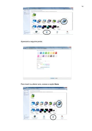 14
Aparecerá a seguinte janela:
Para inserir ou alterar sons, acesse a opção Sons.
c
c
c
c
 