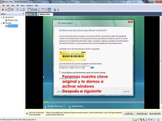 Ponemos nuestra clave
original y le damos a
activar windows
Después a siguiente
 