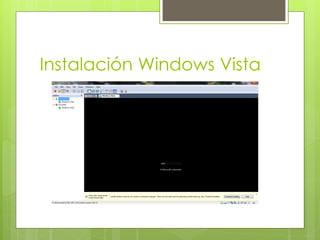 Instalación Windows Vista
 