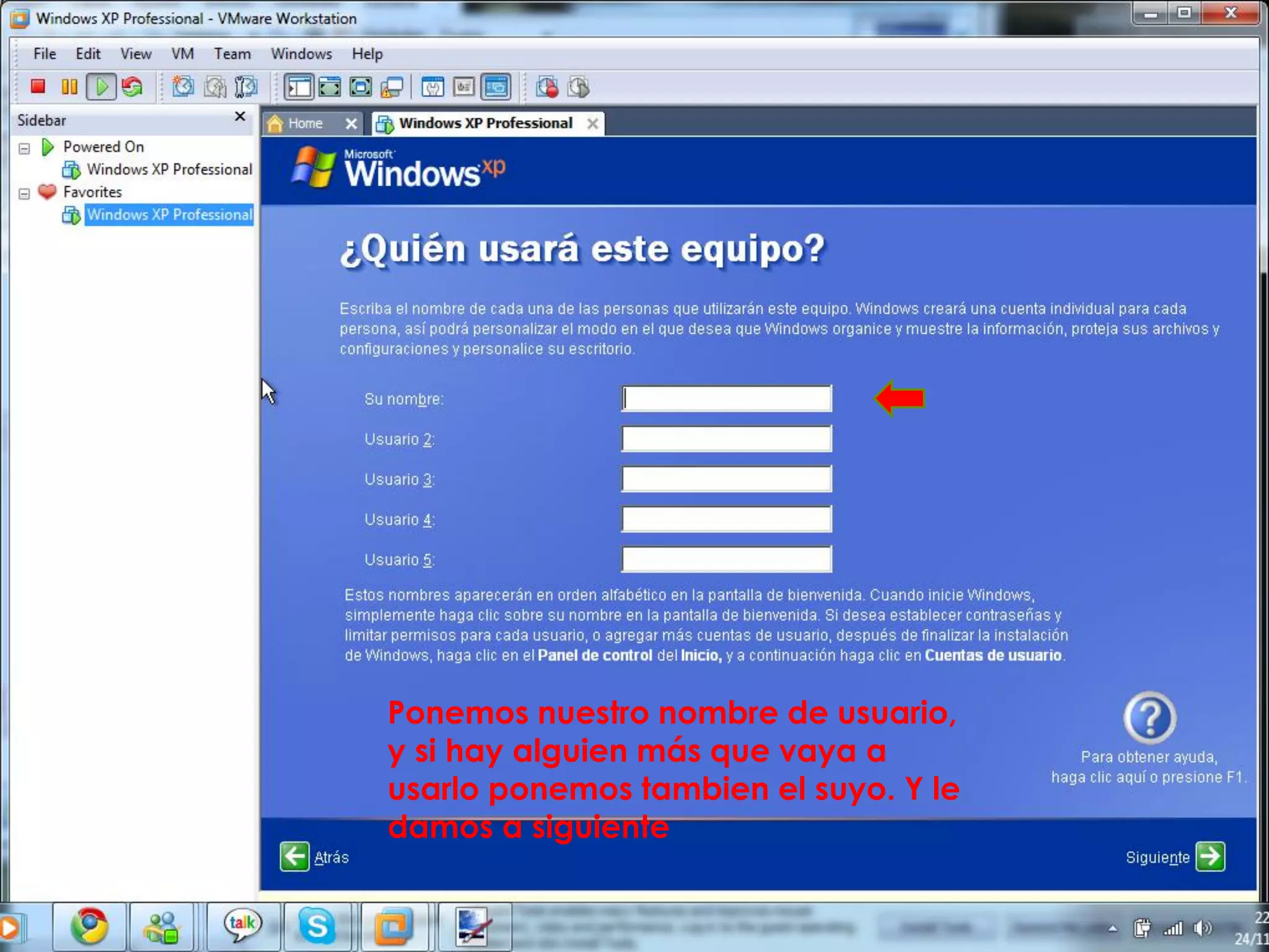 Ponemos nuestro nombre de usuario,
y si hay alguien más que vaya a
usarlo ponemos tambien el suyo. Y le
damos a siguiente
 