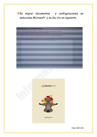 En migrar documentos         y configuraciones se
selecciono Microsoft y se dio clic en siguiente.




                                           Página 10 de 13
 
