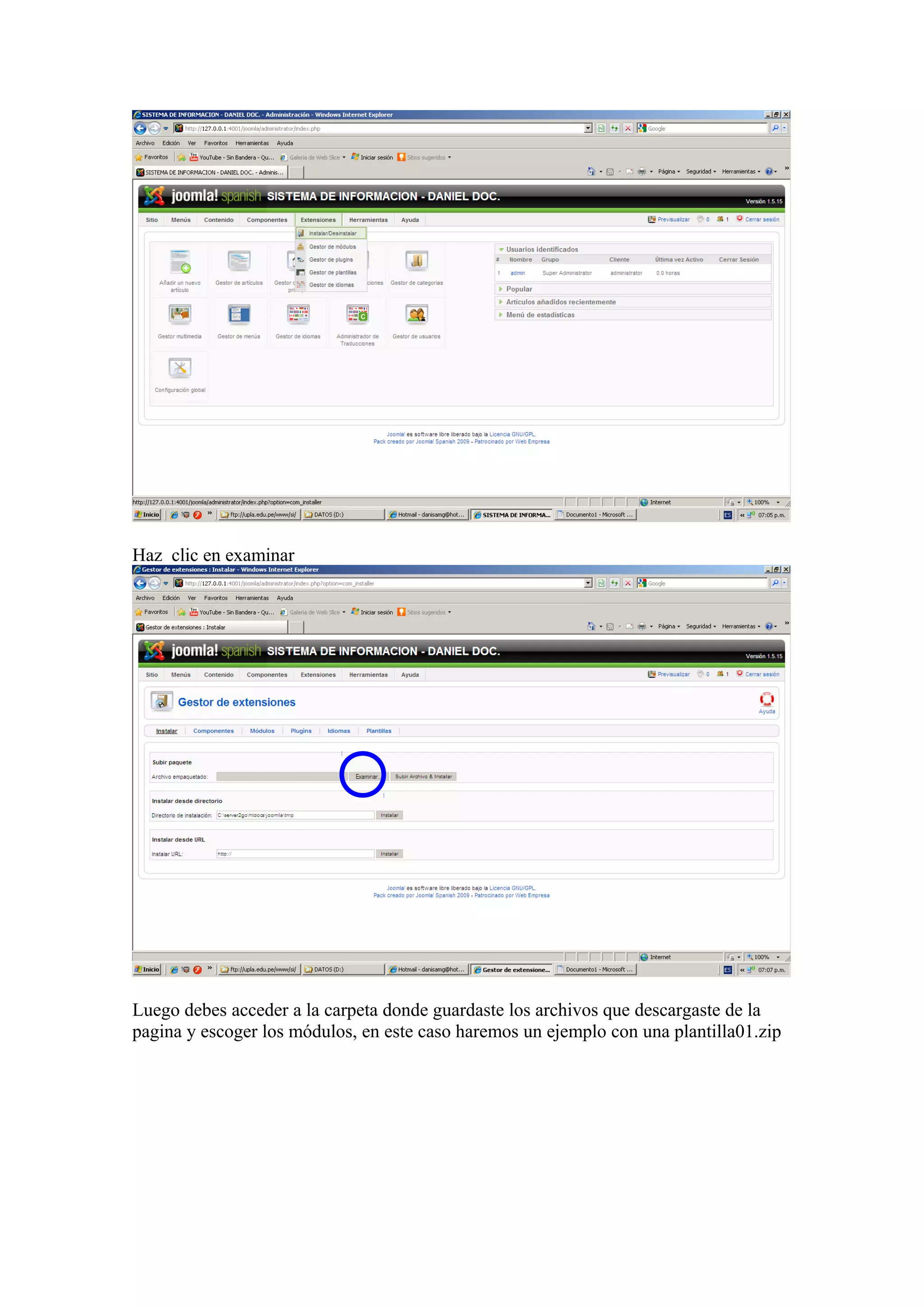Haz clic en examinar
Luego debes acceder a la carpeta donde guardaste los archivos que descargaste de la
pagina y escoger los módulos, en este caso haremos un ejemplo con una plantilla01.zip