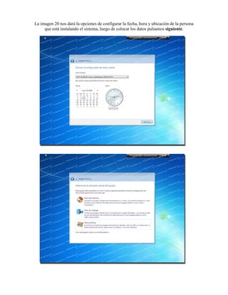 La imagen 20 nos dará la opciones de configurar la fecha, hora y ubicación de la persona
que está instalando el sistema, luego de colocar los datos pulsamos siguiente.
 