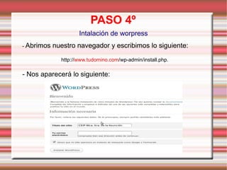 PASO 4º Intalación de worpress -  Abrimos nuestro navegador y escribimos lo siguiente:  http:// www.tudomino.com /wp-admin/install.php.  - Nos aparecerá lo siguiente: 