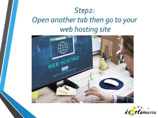 Step2:
Open another tab then go to your
web hosting site
12
 