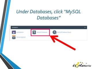 Under Databases, click “MySQL
Databases”
16
 