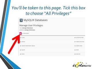 You’ll be taken to this page. Tick this box
to choose “All Privileges”
21
 