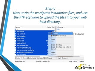 Step-5
Now unzip the wordpress installation files, and use
the FTP software to upload the files into your web
host directory.
24
 