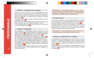 18
CROSSWALK ADVERTENCIA: Es imprescindible asegurarse que el niño se
mantiene alejado de la silla durante las acciones de plegado y
desplegado. La aparición de puntos de corte y compresión y atra-
pamiento son inevitables durante estas operaciones.
El chasis de su cochecito incluye el sistema PRO-FIX, preparado-
para incorporar los siguientes portabebés y Sistemas de Reten-
ción infantil: Nano, Transporter, Matrix Light y Koos.
El sistema PRO-FIX le facilitará el acople y la extracción de
estos accesorios al chasis, de un modo rápido, fácil y seguro,
quedando éstos anclados al chasis. Para ello siga detenida-
mente las instrucciones de estos accesorios.
8-8a
3.- SISTEMA PRO-FIX
ADVERTENCIA: Es imprescindible desmontar la hamaca del co-
checito para poder acoplar cualquier accesorio de auto.
Su CROSSWALK está equipado con el sistema pro-fix. Con este
sistema, la hamaquita CROSSWALK puede acoplarse perfec-
tamente al chasis. Además puede colocar la hamaca mirando
hacia usted o hacia delante, por tratarse de una hamaca re-
versible.
Para desenganchar la hamaquita, tire simultáneamente de las
palancas de desbloqueo situadas a ambos lados de la propia
hamaquita.
8-8a
4.-	MONTAJE Y DESMONTAJE DE LA HAMACA
9
1.-	MONTAJE Y DESMONTAJE DE LAS RUEDAS
Antes de usar por primera vez la silla CROSSWALK es nece-
sario montar las ruedas traseras. Para montar las ruedas pre-
sione el botón central de la misma e introduzca el eje en el
portarruedas trasera y empuje hasta que note que encaja
firmemente.
Si necesita desmontar las ruedas, presione el botón central y
extraiga la misma.
Para montar las ruedas delanteras encaje el eje superior con
la parte inferior del morro hasta que oiga un “clack”.
Si necesita desmontarlas, presiones el botón en el interior del
morro y extraiga la rueda.
1b
2
1a
Para desplegar su CROSSWALK sujete el manillar con una
mano mientras pisa el pedal de bloqueo situado en la parte
inferior derecha. Tire del manillar y complete el desplega-
do hasta que quede bloqueado y oiga un “clack”.
Para plegar su CROSSWALK gire la palanca en la parte supe-
rior de la hamaca para situarla en la posición de plegado
P1: si la hamaca está colocada en el sentido de la marcha.
P2: si la hamaca está colocada en sentido contrario a la mar-
cha. (véase AJUSTE DEL ANGULO DEL ASIENTO). A continua-
ción tire de los dos gatillos laterales y empuje el manillar ha-
cia delante hasta completar el plegado. Ajuste el reposapiés
si es necesario.
Es conveniente que cuando pliegue el cochecito la hamaca
esté mirando hacia el frente, obteniendo así un plegado mu-
cho más compacto.
2.- PLEGADO Y DESPLEGADO
3
4
5
6 - 7
 