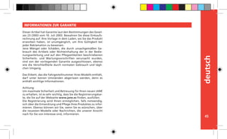 45
deutsch
INFORMATIONEN ZUR GARANTIE
Dieser Artikel hat Garantie laut den Bestimmungen des Geset-
zes 23 /2003 vom 10. Juli 2003. Bewahren Sie diese Einkaufs-
rechnung auf. Ihre Vorlage in dem Laden, wo Sie das Produkt
erworben haben, ist unumgänglich, um ihre Gültigkeit bei
jeder Reklamation zu beweisen.
Jene Mängel oder Schäden, die durch unsachgemäßen Ge-
brauch des Artikels oder Nichteinhaltung der in der Bedie-
nungsanleitung und auf den Pflegeetiketten beschriebenen
Sicherheits- und Wartungsvorschriften verursacht wurden,
sind von der vorliegenden Garantie ausgeschlossen, ebenso
wie die Verschleißteile durch normalen Gebrauch und tägli-
chen Umgang.
Das Etikett, das die Fahrgestellnummer Ihres Modells enthält,
darf unter keinen Umständen abgerissen werden, denn es
enthält wichtige Informationen.
Achtung:
Um maximale Sicherheit und Betreuung für Ihren neuen JANÉ
zu erhalten, ist es sehr wichtig, dass Sie die Registrierungskar-
te, die Sie auf der Webseite www.jane.es finden, ausfüllen.
Die Registrierung wird Ihnen ermöglichen, falls notwendig,
sich über die Entwicklung und Pflege Ihres Produktes zu infor-
mieren. Ebenso können wir Sie, wenn Sie es wünschen, über
die neuesten Modelle oder Nachrichten, die unserer Ansicht
nach für Sie von Interesse sind, informieren.
 