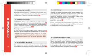 76
CROSSWALK
HAMOWANIE: Pchnąć w dół drążek znajdujący się po prawej stro-
nie rączki w celu uruchomienia hamulca postojowego wózka. 17
ODBLOKOWANIE HAMULCA: Nacisnąć przycisk do odblokowania i
unieść w górę drążek znajdujący się po prawej stronie rączki w celu
wyłączenia hamulca postojowego. 17a
Regulacja hamulca:
W razie konieczności bardziej precyzyjnej regulacji, należy
kierować się wskazówkami przedstawionymi na rysunku. 18
11.- HAMULEC POSTOJOWY
Aby zablokować przednie koła, przesunąć w dół przyciski
znajdujące się na obydwóch przednich wspornikach osi kół. 19
12.- BLOKADA KÓŁ PRZEDNICH
Tapicerki nie należy wystawiać na zbyt długie działanie pro-
mieni słonecznych. Wszystkie plastikowe części należy myć
letnią wodą z płynem, po czym dokładnie wysuszyć.
Regularnie sprawdzać hamulce, zamocowania i paski, które
mogą zostać uszkodzone podczas używania.
Należy pamiętać o okresowej regulacji hamulca wg metody
podanej na rysunku. 18
W celu zapewnienia bezpieczeństwa i utrzymania produk-
tu w odpowiednim stanie, należy go poddawać okresowym
przeglądom w dowolnym warsztacie JANÉ.
13.- KONSERWACJA
Zakładanie osłony przeciwdeszczowej na wózek CROS-
SWALK jest bardzo proste. Wystarczy przykryć nią siedzi-
sko i przymocować zaczepy do podwozia wózka. W osłonie
przeciwdeszczowej znajduje się małe okienko, które można
otworzyć, podwinąć i zamocować przy pomocy rzepów, aby
dziecko miało możliwość oglądania otoczenia. 20
14.- OSŁONA PRZECIWDESZCZOWA
UWAGA: Po wciśnięciu hamulca należy upewnić się, czy wózek
został prawidłowo zahamowany. Możliwe, że konieczne będzie
lekkie potoczenie wózka po to, by hamulec optymalnie zasko-
czył.
Podnóżek można ustawić w 5 różnych pozycjach. Aby zmie-
nić położenie podnóżka, kciukami wciśnij obydwa przyciski
umieszczone w wewnętrznej części siedziska. 16
10.- REGULACJA PODNÓŻKA
 