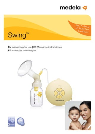 Swing™ 
EN Instructions for use | ES Manual de instrucciones 
PT Instruções de utilização 
BPA 
Bisphenol-A 
free 
 