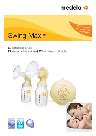 Swing Maxi™ 
EN Instructions for use 
ES Manual de instrucciones | PT Instruções de utilização 
BPA 
Bisphenol-A 
free 
EFFICIENCY 
 