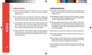 130
KOOS
Denne instruktionsvejledning bør gemmes til en evt. fremtidig
brug. Den bør altid opbevares i det rum, der findes i bunden af
sikkerhedsstolen.
Vær opmærksom på, at alle elementer indeni bilen, bagage eller
en hvilken som helst anden genstand, der måtte kunne forårsage
skade i tilfælde at en ulykke, er behørigt fastgjorte eller gemt væk.
Sikkerhedsstolen, KOOS, bør være korrekt anbragt og fastgjort med
sikkerhedsselerne eller til et ISOfix underlag, også selv om stolen
ikke er i brug, eftersom stolen vil kunne blive kastet rundt i tilfælde
af en ulykke og forårsage personskade på bilens passagerer.
HUSK!.- BRUG IKKE sikkerhedsstolen, KOOS, i biler, der er udstyret
med frontal airbag, hvis denne ikke er slået fra eller DESAKTIVERET.
Angående dette bør De sætte Dem i forbindelse med det sted, hvor
De har købt Deres bil.
ANBEFALINGER
Polstingen må ikke udsættes for direkte sol i et længerevarende
tidsrum. Hvis stolen ikke er i brug, bør den dækkes til eller gemmes
i bagagerummet.
Plastikdelene kan vaskes af med lunkent vand og sæbe, hvorefter
hver enkelt del aftørres omhyggeligt. Polstringen kan afmonteres
og vaskes. 	Nedenstående instruktioner følges:
Fjern først spænderne på siderne, og fjern elastikken rundt om åb-
ningerne foran til selen. Tag stoffet af rundt om autostolen. Før der-
efter spændet gennem hullet i skridtselen og tag skulderselerne ud
af åbningerne i ryggen. Tag til sidst betrækket af omkring området
med strammeknappen.
Polstringen kan vaskes ved en temperatur, der ikke overstiger 30ºC.
For at genmontere polstringen, følges ovenstående forklaring, blot
i modsat rækkefølge.
Såvel af hensyn til sikkerheden som for at sikre en god vedligehol-
delse af dette produkt er det vigtigt at få foretaget et regelmæssigt
eftersyn på et af vores autoriserede serviceværksteder.
Hvis De ønsker at vide mere vedrørende monteringen af Deres sik-
kerhedsstol, KOOS, er De velkommen til at besøge vores website JANÉ
www.jane.es.
VEDLIGEHOLDELSE
 