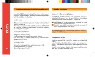 166
KOOS 2. Úvodné nastavenie
2a -
Nastavenie výšky ramenných pásov
Na poskytnutie maximálnej ochrany, musia byť ramenné popruhy au-
tosedačky KOOS nastavené tesne cez ramená dieťatka. Skontrolujte si
túto výšku s dieťaťom správne posadeným v autosedačke.
UPOZORNENIE Kontrolujte a nastavujte výšku ramenných popruhov
postupne ako dieťatko rastie.
Zmena polohy držadla
Držadlo je nastaviteľné do 4 polôh (2c), každá z nich má špecifickú
funkciu:
Poloha 1: Stabilita, rukoväť bráni kolísaniu vajíčka na rovnom povrchu
Poloha 2: Stredná poloha. V tejto polohe je držadlo súčasťou korpusu
sedačky.
Poloha 3: Prenos. Poloha na vkladanie alebo vyberanie sedačky z kostry
JANÉ alebo zo základne ISOfix, a na prenos.
2b -
Autosedačka KOOS bola navrhnutá s prihliadnutím na posledné pokro-
ky v oblasti bezpečnosti a bola testovaná v najnáročnejších podmien-
kach. Má nasledujúcu charakteristiku:
Inštalácia v aute:
•Zablokovanie bezpečnostného pásu auta umožňuje väčšiu stabilitu pri
upevnení autosedačky.
•Korpus je upravený pre montáž na základ so systémom ISOFIX (voliteľ-
né). 	Pripevnite autosedačku do automobilu jednoduchým stlačením,
bez potreby pretiahnutia pásov.
Pohodlie a bezpečnosť dieťaťa:
•Integrované 3-bodové popruhy.
•Prevetrávanie korpusu autosedačky zamedzuje poteniu.
•Celá plocha, ktorá je v kontakte s telom dieťaťa je zhotovená z mate-
riálu absorbujúceho nárazy.
Pohodlie pre rodičov:
•Úchytky Pro-Fix kompatibilné so všetkými podvozkami JANÉ.
•Držadlo na prenášanie má 4 polohy.
•Snímateľný a umývateľný poťah.
1. Oboznámte sa s bezpečnostnou autosedačkou KOOS
Náplecné pásy na KOOSe možno nastaviť do 3 výšok. Na zmenu
polohy otvorte kryt na zadnom priečinku.
Vytiahnite pásy zo štrbiny, v ktorej sú navlečené, a prevlečte ich
cez tie, ktoré zodpovedajú výške dieťaťa.
 
