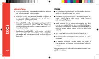 170
KOOS
Uschovajte si tento návod pre prípadné budúce použitie. Majte ho
vždy uložený v priehradke pod autosedačkou.
Uistite sa, že batožina alebo akýkoľvek iný predmet nachádzajúci sa
vo vnútri auta, ktorý by mohol spôsobiť zranenie v prípade autone-
hody, je náležite upevnený alebo uložený.
Autosedačka KOOS musí byť náležite pripevnená bezpečnostnými
pásmi alebo prostredníctvom systému ISOFIX, i keď sa nepoužíva,
pretože v prípade autonehody by sa mohla uvolniť a spôsobiť zrane-
nie pasažierom vozidla.
Nepoužívajte autosedačku KOOS v autách, ktoré sú vybavené čel-
ným airbagom: Jej použitie je možné, keď je airbag vypnutý alebo
deaktivovaný, ale je to nutné prekonzultovať s výrobcom alebo pre-
dajcom auta.
ODPORÚČANIA
Poťah nevystavujte dlhodobo slnku. Pokiaľ autosedačku nepoužíva-
te, prikryte ju alebo ju uložte do kufra vozidla.
Plástové diely umývajte vlažnou vodou a mydlom a po umytí ich dó-
kladne 	 osušte. Poťah je možné stiahnuť a vyprať. Postupujte
podľa nasledujúcich pokynov:
Najskôr rozopnite spony na bokoch a snímte plastové časti okolo
predných otvorov pásu. Stiahnite tkaninu z vajíčka. Následne pre-
vlečte pracku cez medzinožný otvor a vytiahnite náplecné pásy z
otvorov na operadle. Nakoniec stiahnite poťah z časti okolo tlačidla
napínania.
Perte v rukách a pri teplote, ktorá nesmie nepresiahnuť 30 ºC.
Pri navliekaní poťahu postupujte rovnakým spôsobom, ale v opač-
nom poradí.
Na zachovanie bezpečnosti a udržanie dobrého stavu výrobku je
dôležité nechať si ho pravidelne kontrolovať v našich oficiálnych
servisoch.
Podrobnejšie informácie o montáži autosedačky KOOS získate na strán-
ke JANÉ: www.jane.es.
ÚDRŽBA
 