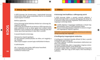 186
KOOS 2. Elôkész
2a -
A biztonsági övek beállítása a vállmagasság szerint
A KOOS biztonsági ülésben a csecsemô maximális védelmére, a
vállvédô biztonsági öveket a csecsemô vállmagassága fölé állitjuk be.
A csecsemôt a helyes poziciónak megfelelôen ültetve ellenôrizze ezt a
magasságot a biztonsági ülésben.
FIGYELEM! A csecsemô korának megfelelôen ellenôrizze és módosítsa a
vállfogó biztonsági övek magasságát.
A hordfogantyú magasságának módosítása
A hordfogantyú 4 különbözô helyzetbe állítható (2c Ábra), a poziciók
mindegyikének saját funkciója van:
1-es helyzet: Stabilitás. A szállítókar támasztásával a bébihordozó nem
billen a sima felületen.
2-as helyzet: Középsô állás, ebben a magasságban a fogantyú a bizton-
sági ülés szerkezetét körülöleli, annak részévé válik.
3-as helyzet: Szállítás. Ebben a helyzetben a bébihordozót felszerelheti
és leveheti a JANÉ vázról vagy az ISOfix alapról, illetve használhatja a
szállításhoz.
2b -
A KOOS biztonsági ülés formatervezése a legaktuálisabb biztonsági
szempontokon alapult. Igényes tesztpróbákon esett át, és a következô
tulajdonságokkal rendelkezik:
Beállítás a gépkocsiba:
•A kocsi biztonsági övének blokkolása lehetôvé teszi a biztonsági ülés 	
magasfokú stabilitását.
•A biztonsági ülés szerkezete elô van készítve az ISOfix kapcsolóra (sza-
badon választható és nem az üléssel egyben árult rendszer) történô
beállításhoz. Ezzel a rendszerrel nem szükséges a biztonsági övek alkal-
mazása, egy szimpla kapcsolással el tudja intézni a szerelést.
A csecsemô kényelme és biztonsága:
•Hárompontos integrált rögzítőpánt.
•Az ülés szerkezete szellôzônyílásokkal van ellátva, ami meggátolja a
test 	fülledését.
•Ütést elnyelô anyagok a csecsemô egész testfelületével érintkezve.
A szülôk kényelme:
•Pro - Fix kapcsoló, amely minden JANÉ alvázzal használható.
•4 pozicióba állítható hordfogantyú.
•Levehető és mosható huzat.
1. Ismerje meg a KOOS biztonsági bébihordozót
A KOOS vállpántjai 3 magassággal rendelkeznek. A helyzet meg-
változtatásához nyissa ki a hátsó tárolóretesz fedelét.
Húzza át a biztonsági pántokat a háttámlán és vezesse át a kisgyer-
mek magasságának megfelelő vágatokon.
 
