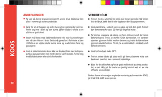 90
KOOS
Ta vare på denne bruksanvisningen til senere bruk. Oppbevar den
alltid i rommet på stolens underside.
Sørg for at all bagasje og andre bevegelige gjenstander som be-
finner seg inne i bilen og som kunne påføre skader i tilfelle av en
ulykke, er godt sikret.
Stolen må festes med sikkerhetsbeltene eller ISO-fix-anordningen
selv når den ikke er i bruk. Dette må gjøres for å forhindre at den
i tilfelle av en ulykke skulle kunne løsne og skade bilens fører og
passasjerer.
Hust at sikkerhetsstolen koos ikke bør brukes i biler med kollisjons-
pute på passasjersiden med mindre denne kan frakobles. Forhør deg
med bilfabrikanten eller din bilforhandler.
ANBEFALINGER
Trekket må ikke utsettes for sollys over lengre perioder. Når stolen
ikke er i bruk, dekk den til eller oppbevar den i bagasjerommet.
Vask plastdelene i lunkent vann og såpe, og tørk dem godt. Trekket
kan demonteres for vask. Gå frem på følgende måte:
Ta først av knappene på sidene, og fjern strikken rundt de fremre
belteføringene. Trekk av stoffet rundt barnestolen. Før deretter
spennen gjennom hullet mellom benene og trekk skulderbeltene
gjennom skulderhullene. Til sist, ta av setetrekket i området rundt
beltestrammeren.
Vask for hånd ved maks. 30ºC.
Trekket settes tilbake på plass ved å gå frem på samme måte som
beskrevet 	ovenfor, men i omvendt rekkefølge.
Både for din sikkerhet og for et godt vedlikehold av dette produk-
tet, er det viktig at du foretar en jevnlig kontroll ved ett av våre
offisielle servicesteder.
Ønsker du mer informasjon angående montering av barnestolen KOOS,
gå til vår link JANÉ: www.jane.es.
VEDLIKEHOLD
 